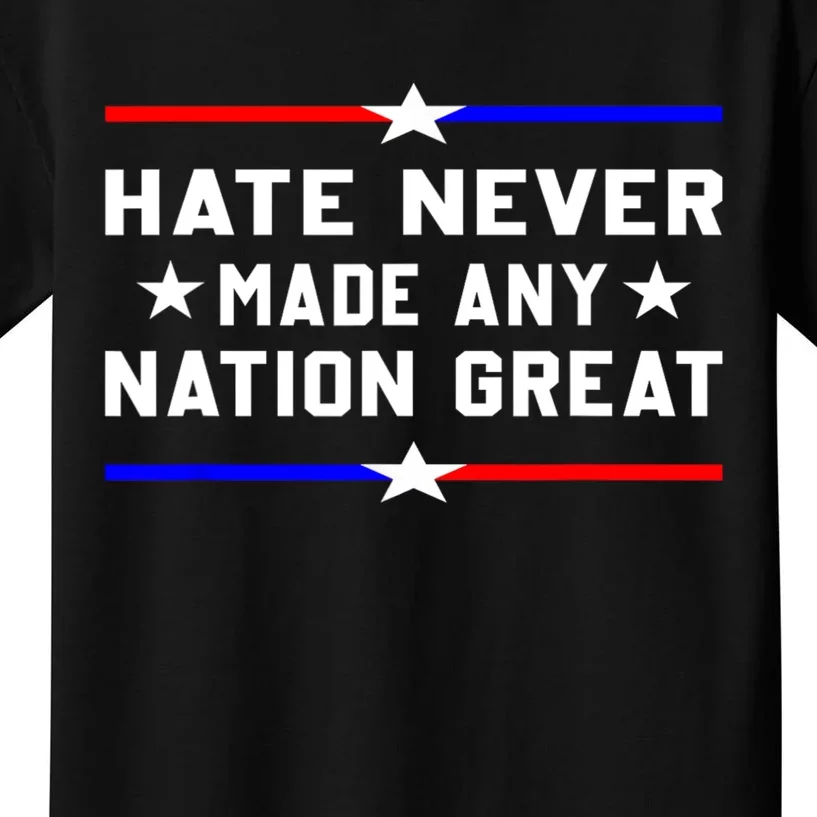 Hate Never Made Any Nation Great Kids T-Shirt