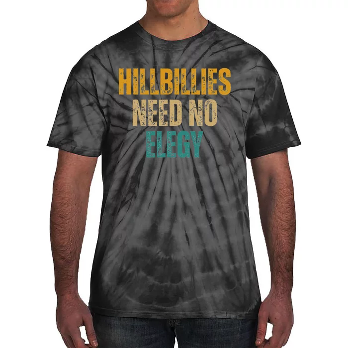 Hillbillies Need No Elegy Family And Culture Crisis Tie-Dye T-Shirt