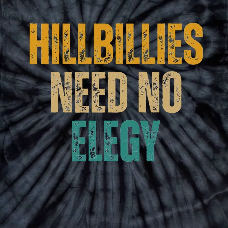 Hillbillies Need No Elegy Family And Culture Crisis Tie-Dye T-Shirt