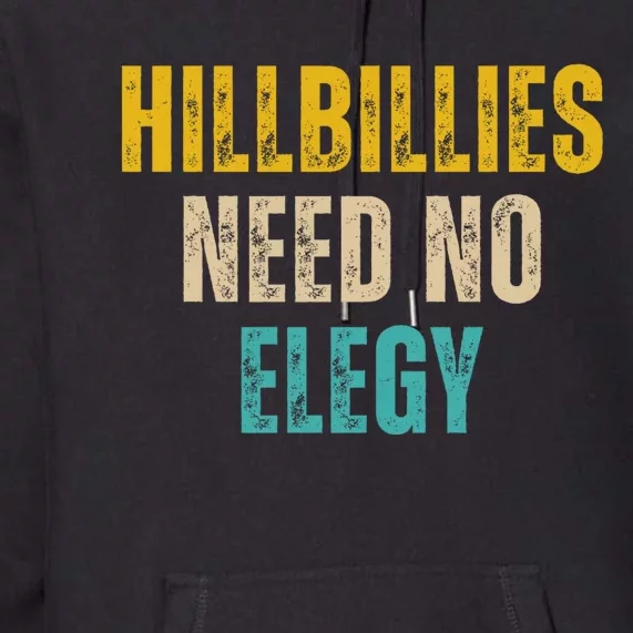 Hillbillies Need No Elegy Premium Hoodie