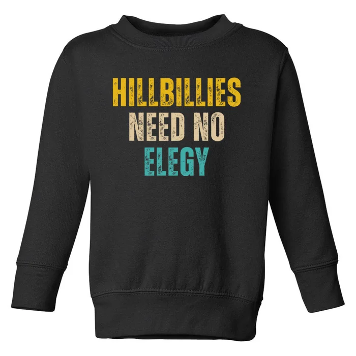 Hillbillies Need No Elegy Toddler Sweatshirt