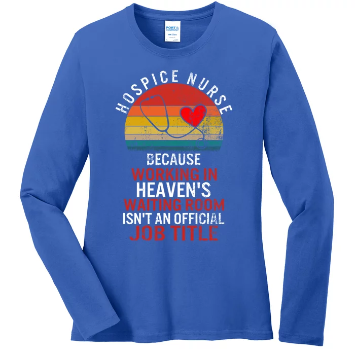 Hospice Nurse Nurses Week Work Heaven Isn_t Job Rn Great Gift Ladies Long Sleeve Shirt