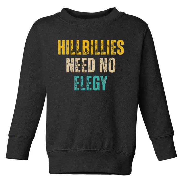 Hillbillies Need No Elegy Toddler Sweatshirt