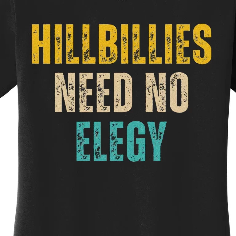 Hillbillies Need No Elegy Women's T-Shirt