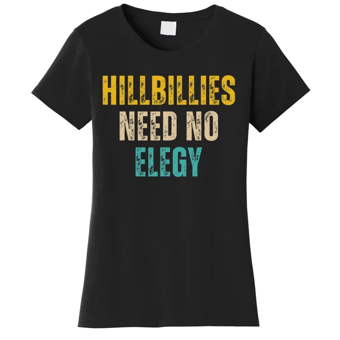 Hillbillies Need No Elegy Women's T-Shirt