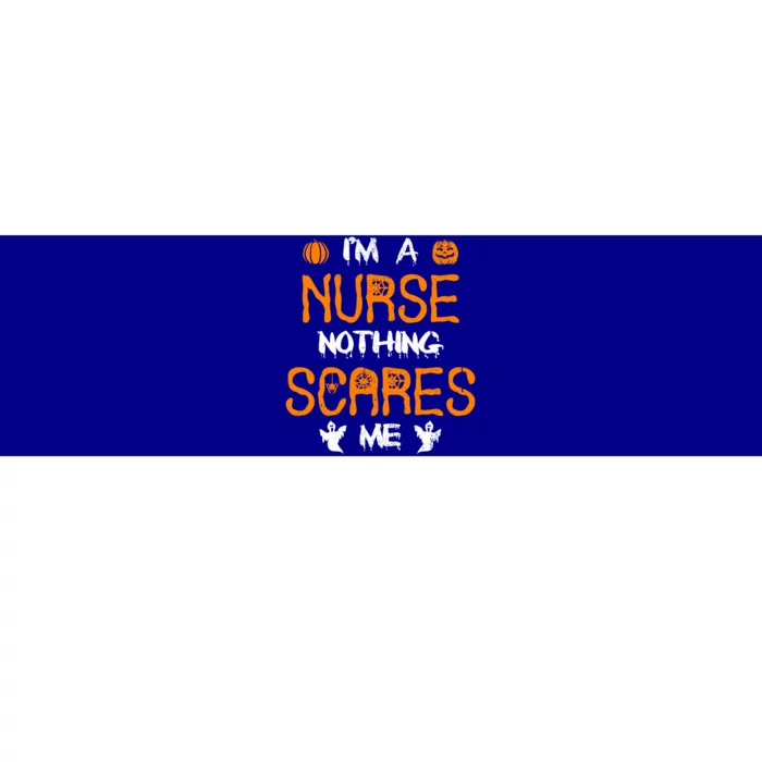 Halloween Nurse Outfit Nothing Scares Me I Am A Nurse Gift Bumper Sticker