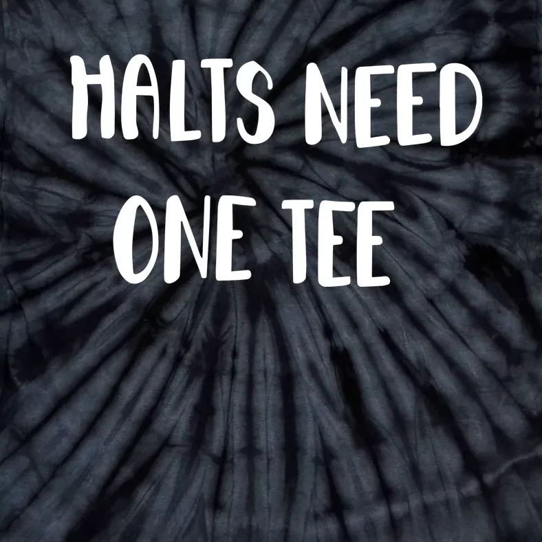 Halts Need One Tie-Dye T-Shirt