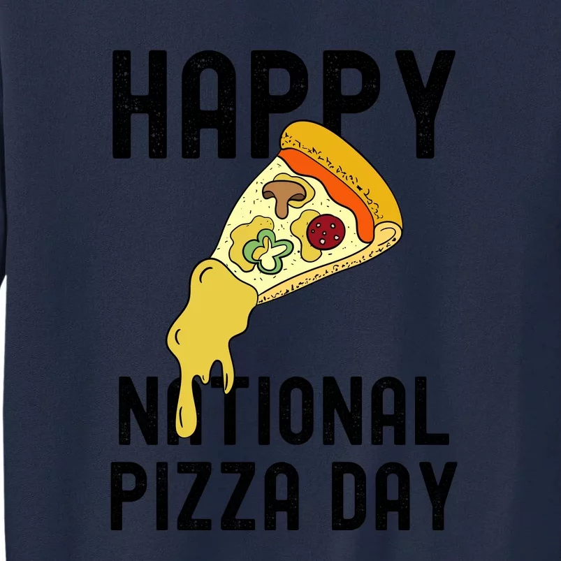 Happy National Pizza Day Tall Sweatshirt