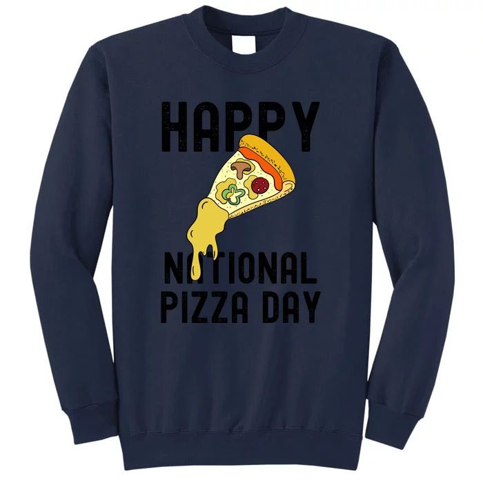 Happy National Pizza Day Tall Sweatshirt