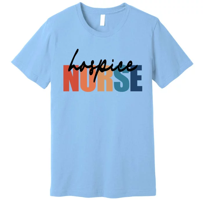 Hospice Nurse Rn Registered Nursing Nurse Life Gift Premium T-Shirt