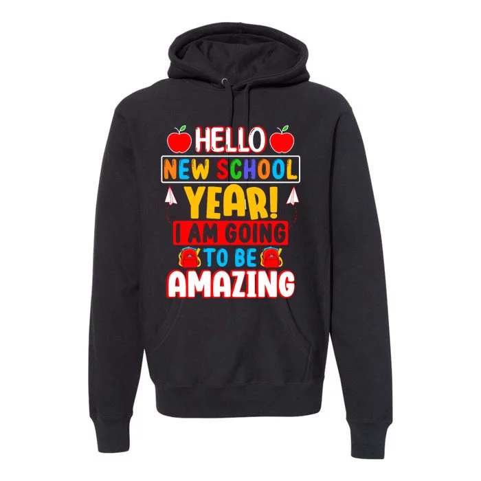 Hello New School Year I Am Going To Be Amazing Back To School Premium Hoodie