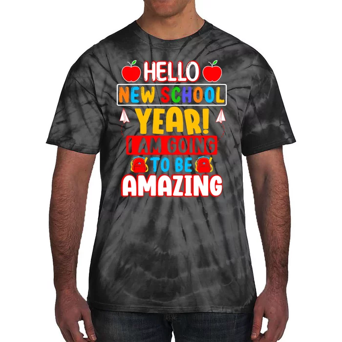 Hello New School Year I Am Going To Be Amazing Back To School Tie-Dye T-Shirt