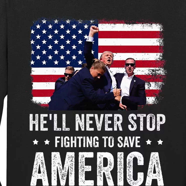 HeLl Never Stop Fighting To Save America Support Trump 2024 Tall Long Sleeve T-Shirt