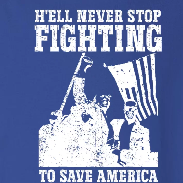 HeLl Never Stop Fighting To Save America Political Saying Gift Toddler Long Sleeve Shirt