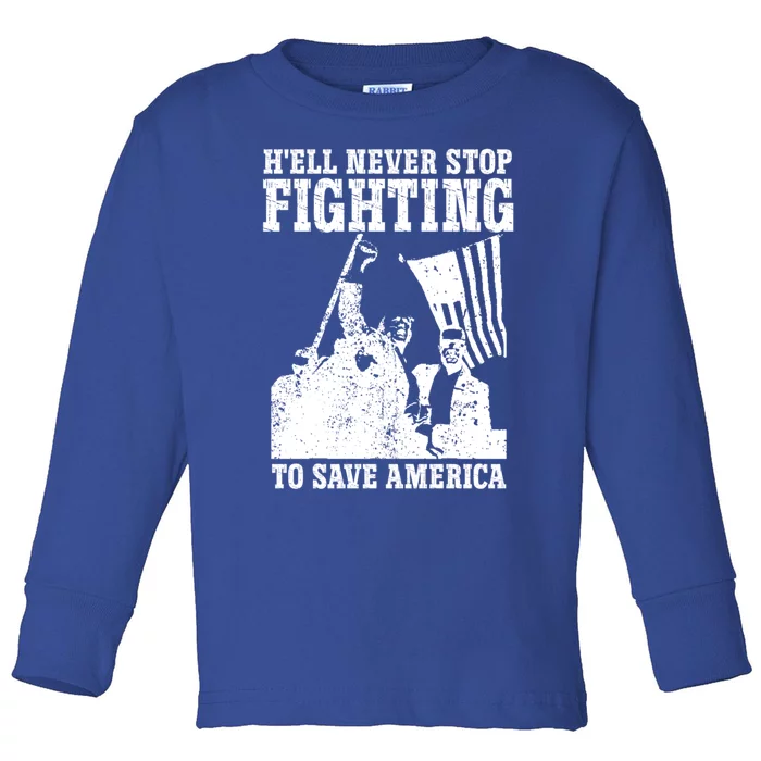 HeLl Never Stop Fighting To Save America Political Saying Gift Toddler Long Sleeve Shirt