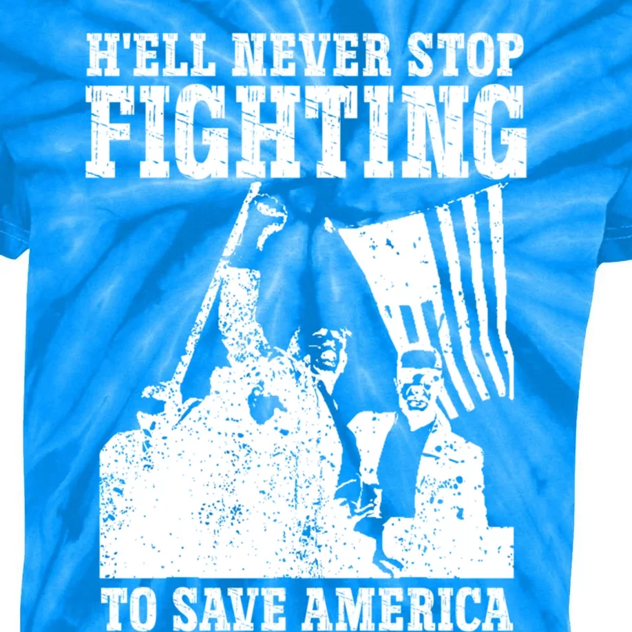 HeLl Never Stop Fighting To Save America Political Saying Gift Kids Tie-Dye T-Shirt