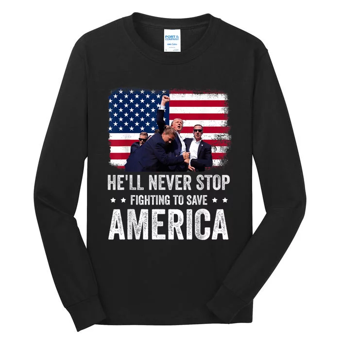 HeLl Never Stop Fighting To Save America Support Trump 2024 Tall Long Sleeve T-Shirt