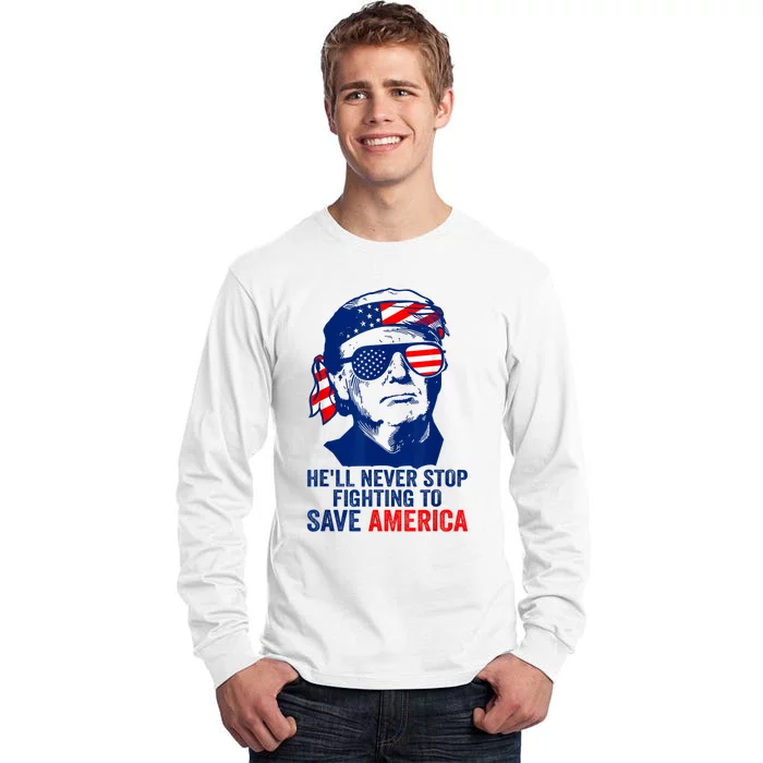 HeLl Never Stop Fighting To Save America I Stand With Trump Tall Long Sleeve T-Shirt