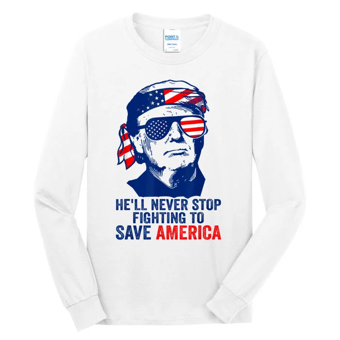 HeLl Never Stop Fighting To Save America I Stand With Trump Tall Long Sleeve T-Shirt