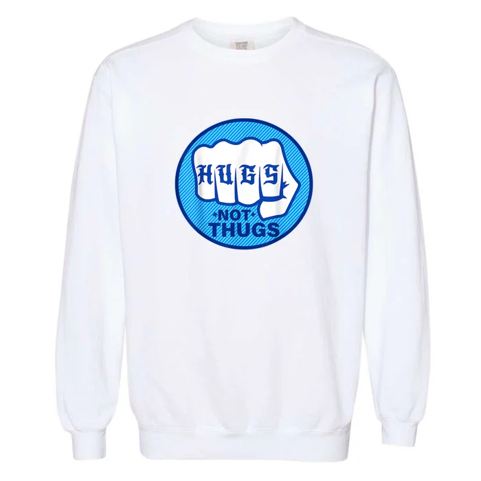 Hugs Not Thugs Trending Garment-Dyed Sweatshirt