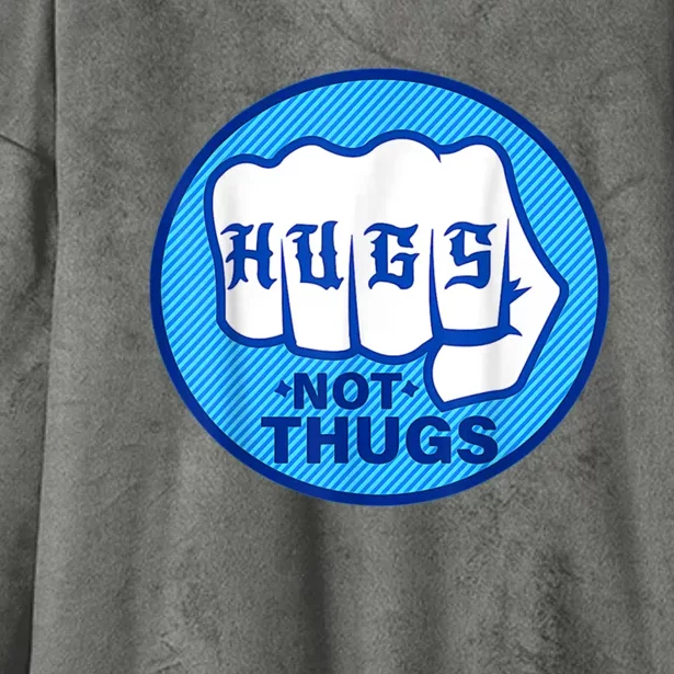 HUGS NOT THUGS Shirt Hugs Not Thugs Hooded Wearable Blanket