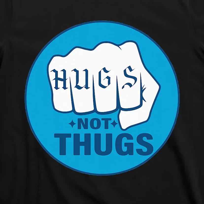 Hugs Not Thugs T-Shirt