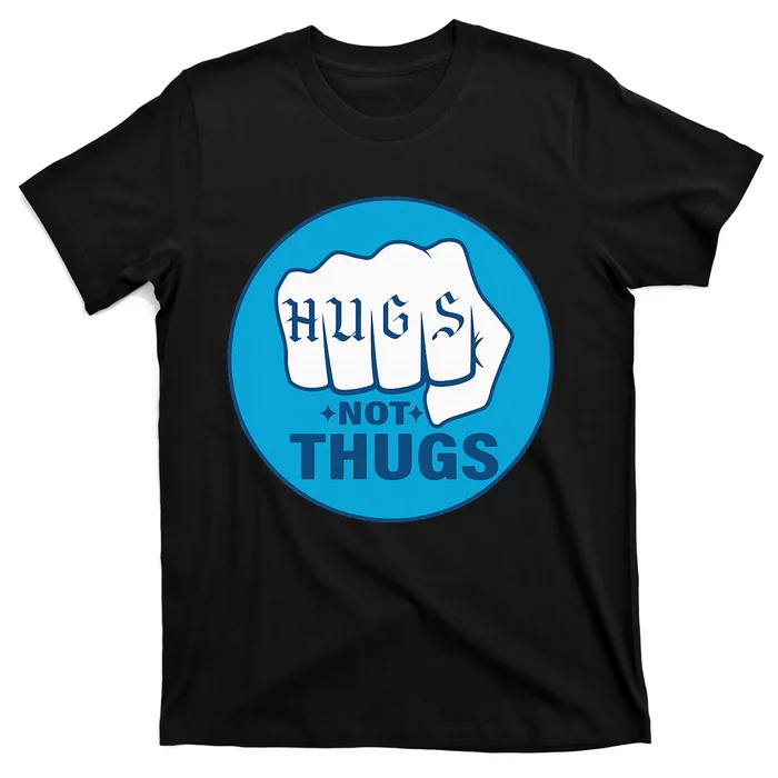 Hugs Not Thugs T-Shirt