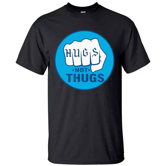 Hugs Not Thugs Tall T-Shirt