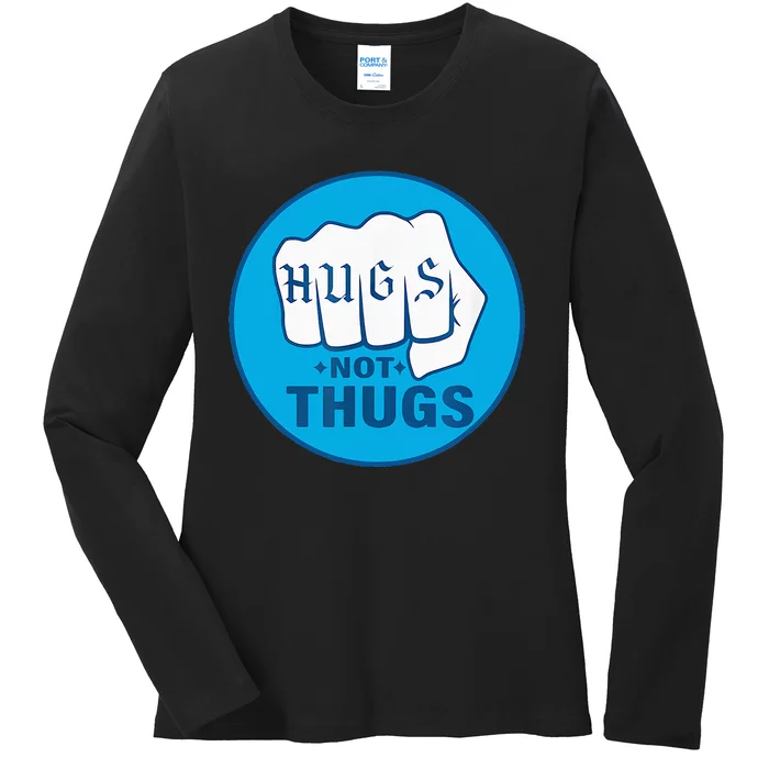 Hugs Not Thugs Ladies Long Sleeve Shirt