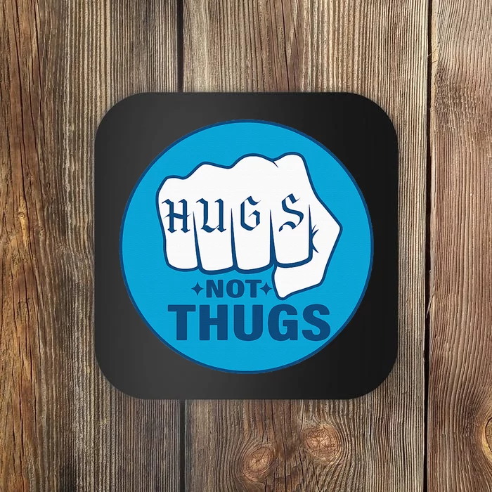 Hugs Not Thugs Coaster