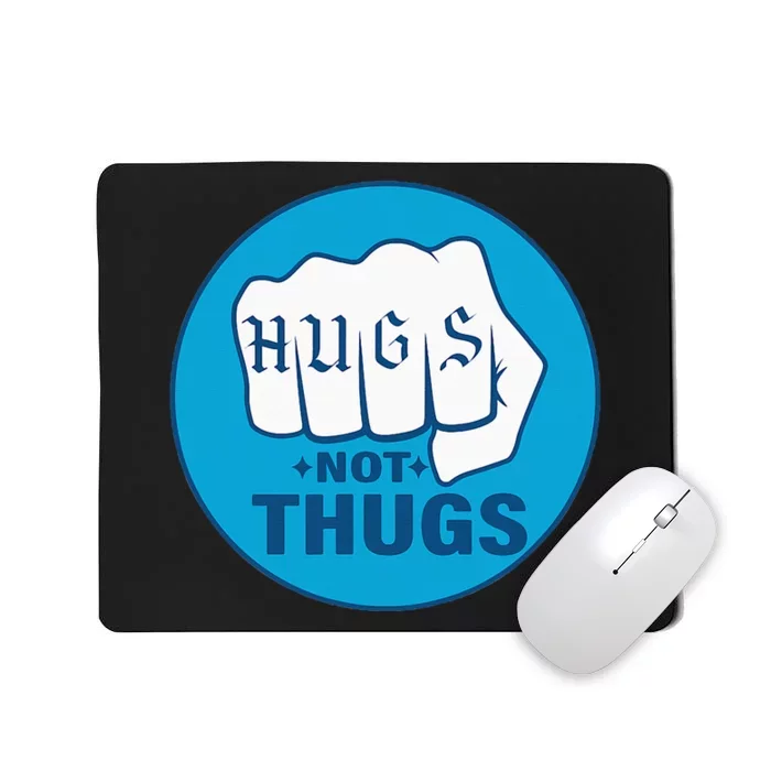 Hugs Not Thugs Mousepad