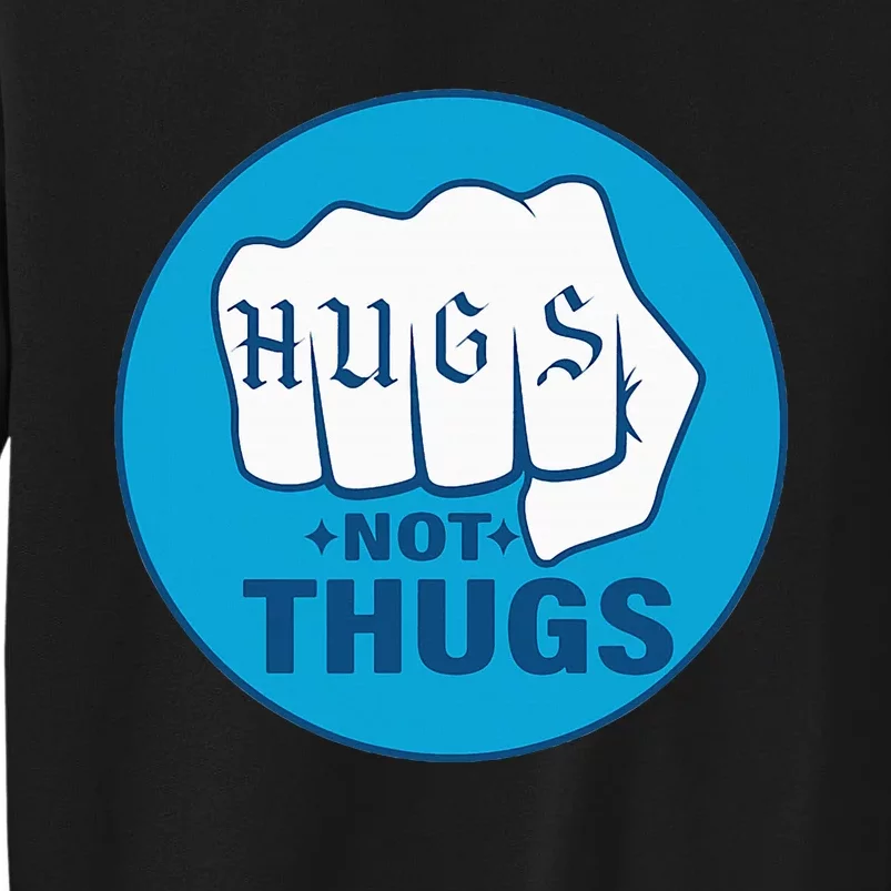 Hugs Not Thugs Tall Sweatshirt