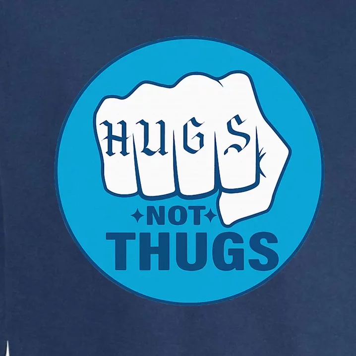 Hugs Not Thugs Garment-Dyed Sweatshirt