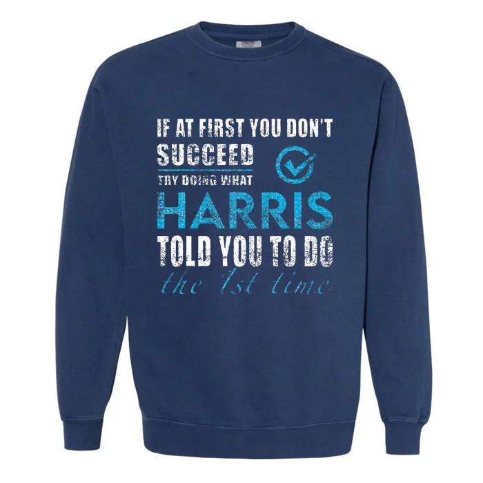 Harris Name Try What Harris Told You To Do Garment-Dyed Sweatshirt