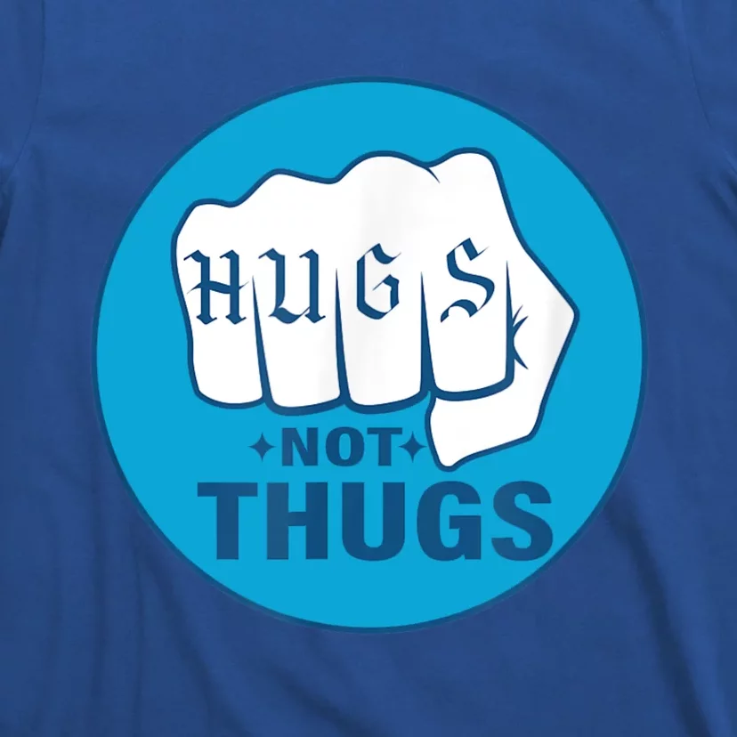 HUGS NOT THUGS T-Shirt