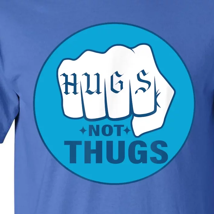 HUGS NOT THUGS Tall T-Shirt