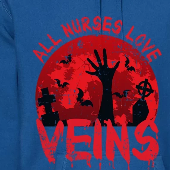 Halloween Nurse Vampire Zombie All Nurses Love Veins Cute Gift Premium Hoodie