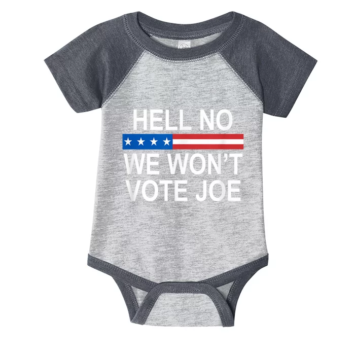 Hell No We WonT Vote Joe Anti Biden Infant Baby Jersey Bodysuit