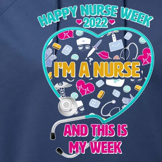 Happy Nurse Week I'm A Nurse And This Is My Week Performance Fleece Hoodie