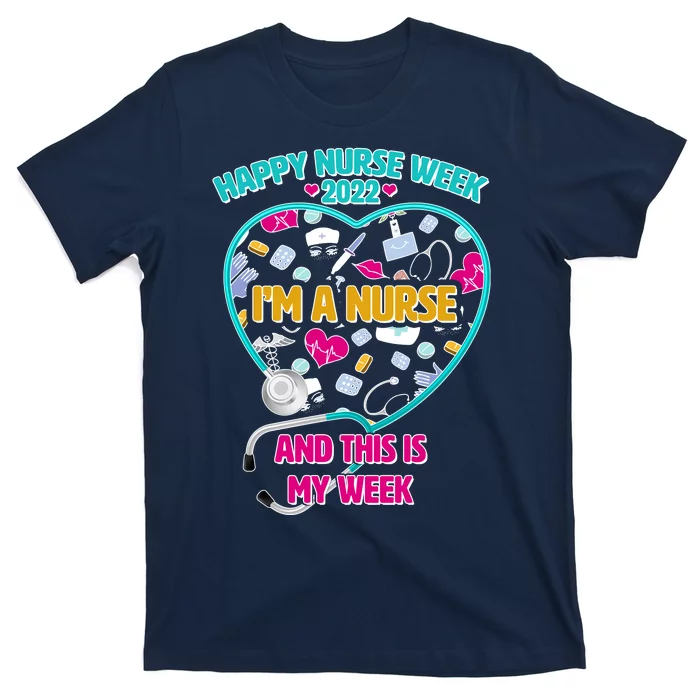 Happy Nurse Week I'm A Nurse And This Is My Week T-Shirt