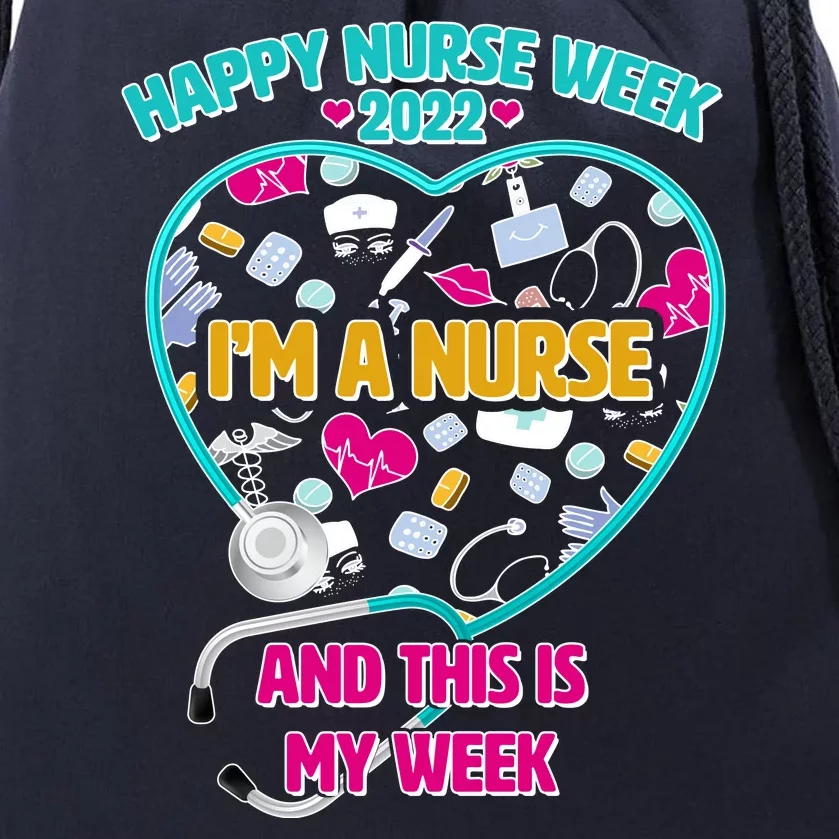 Happy Nurse Week I'm A Nurse And This Is My Week Drawstring Bag