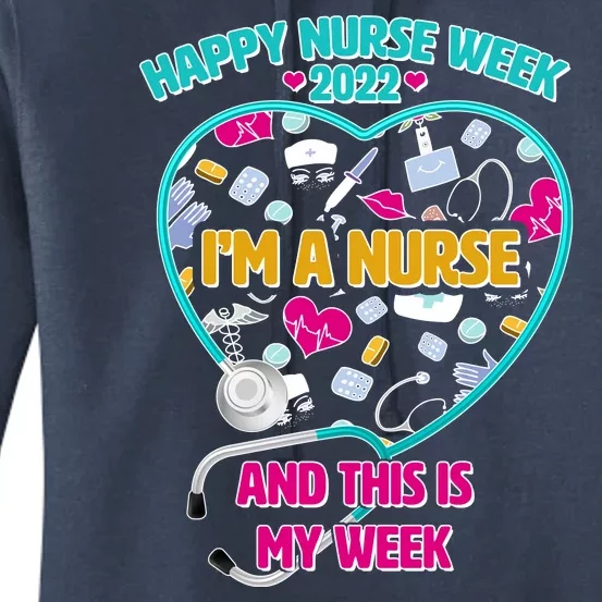 Happy Nurse Week I'm A Nurse And This Is My Week Women's Pullover Hoodie