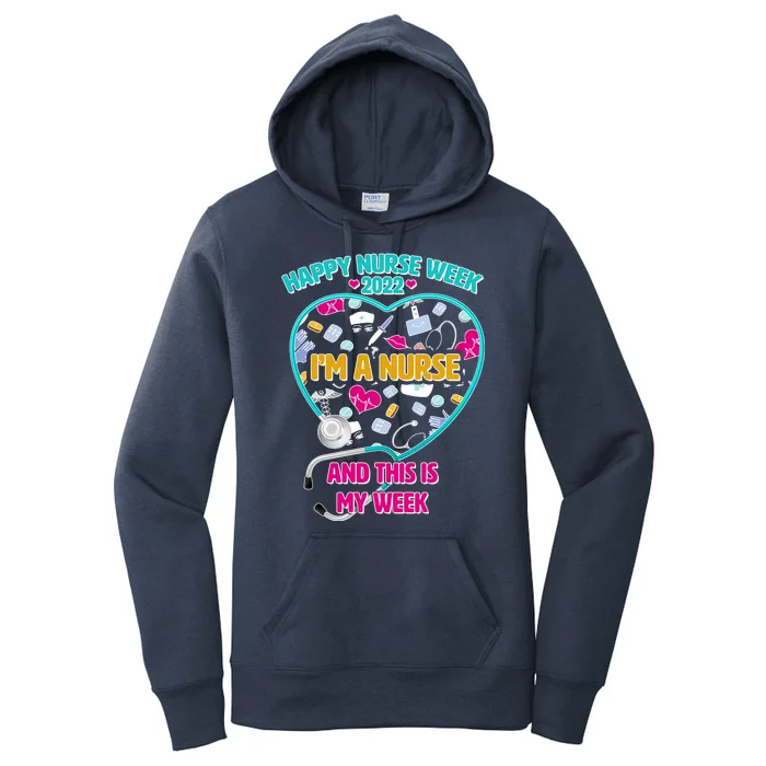 Happy Nurse Week I'm A Nurse And This Is My Week Women's Pullover Hoodie