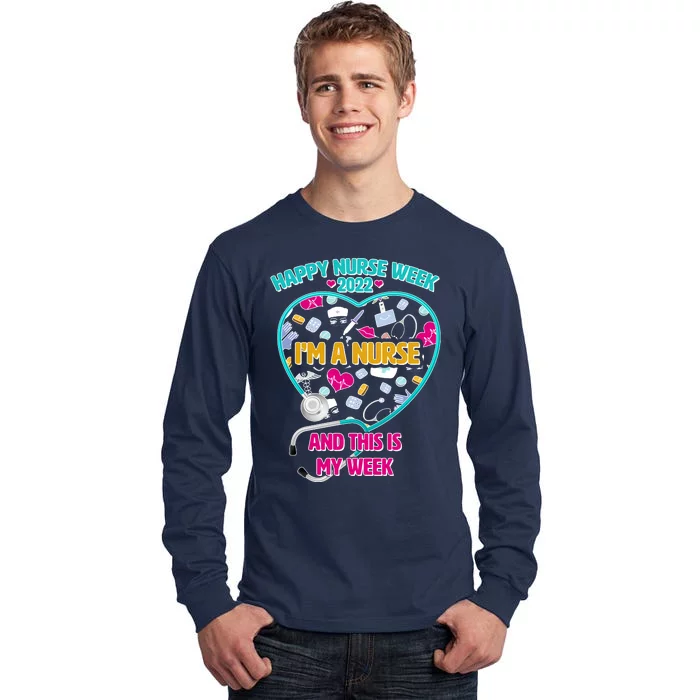 Happy Nurse Week I'm A Nurse And This Is My Week Tall Long Sleeve T-Shirt