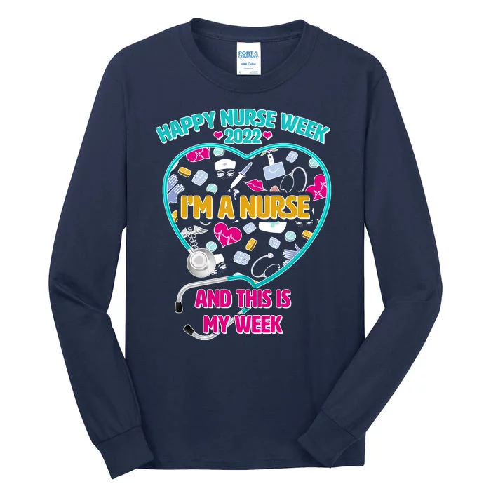 Happy Nurse Week I'm A Nurse And This Is My Week Tall Long Sleeve T-Shirt