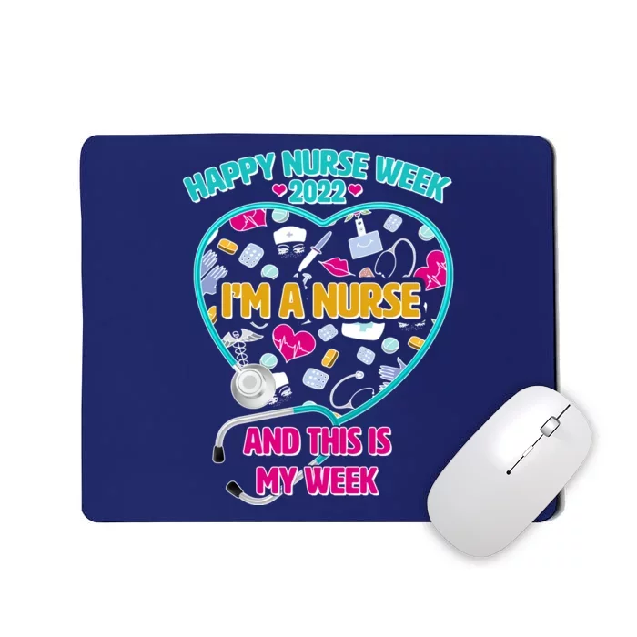 Happy Nurse Week I'm A Nurse And This Is My Week Mousepad