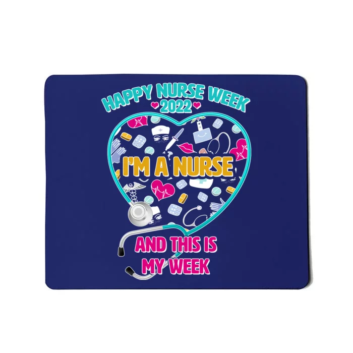 Happy Nurse Week I'm A Nurse And This Is My Week Mousepad