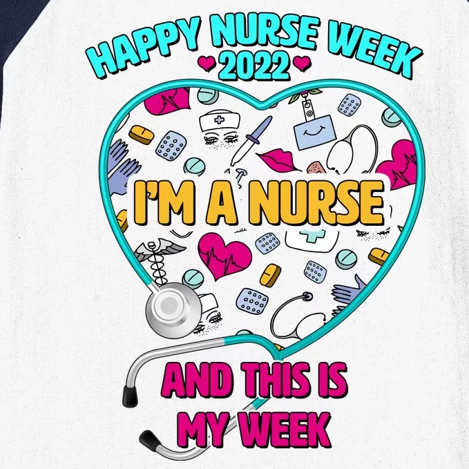 Happy Nurse Week I'm A Nurse And This Is My Week Baseball Sleeve Shirt