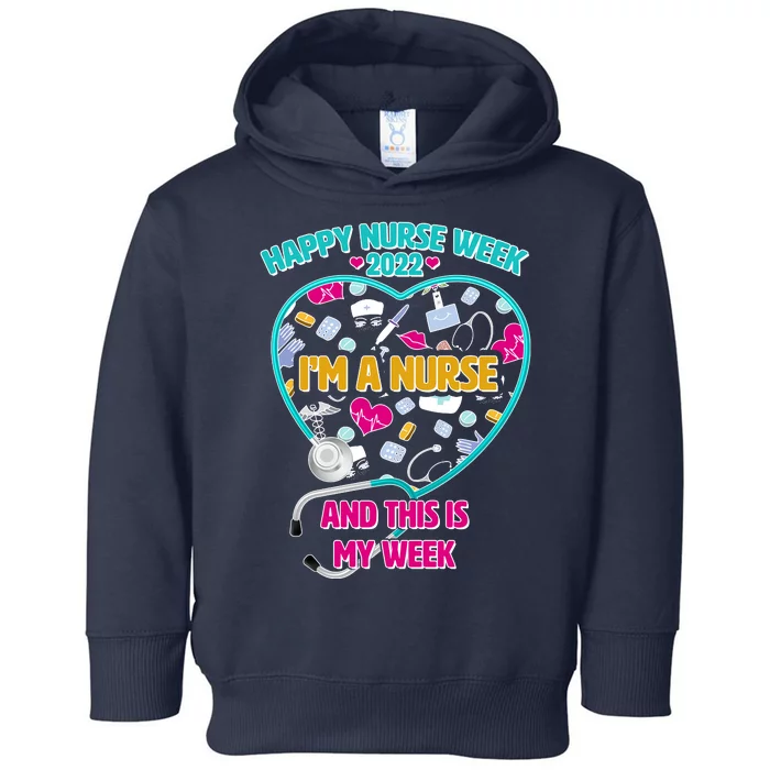 Happy Nurse Week I'm A Nurse And This Is My Week Toddler Hoodie