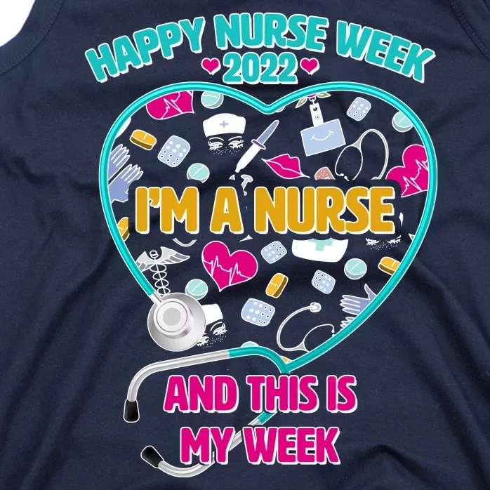 Happy Nurse Week I'm A Nurse And This Is My Week Tank Top